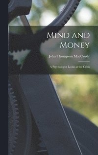 bokomslag Mind and Money; a Psychologist Looks at the Crisis
