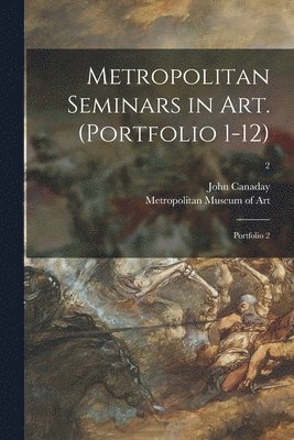 Metropolitan Seminars in Art. (Portfolio 1-12): Portfolio 2; 2 1