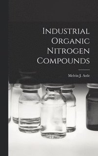 bokomslag Industrial Organic Nitrogen Compounds