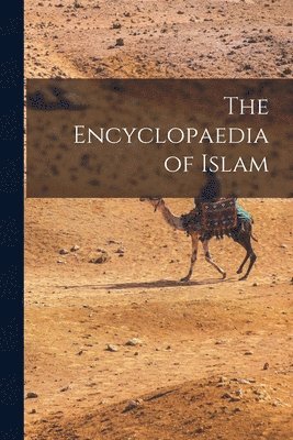 bokomslag The Encyclopaedia of Islam