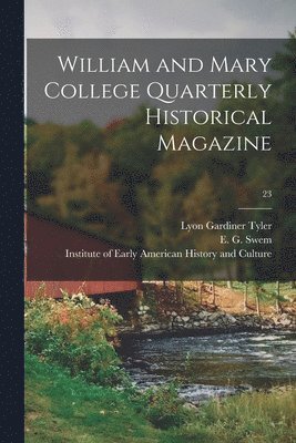 Lyon Gardiner 1853-1935 Tyler, Lyon Gardiner Tyler, E. G. (Earl Gregg) Swem, Institute of Early American History and - William and Mary College Quarterly Historical Magazine; 23, Häftad