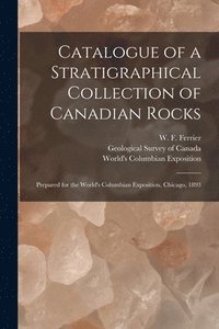 bokomslag Catalogue of a Stratigraphical Collection of Canadian Rocks [microform]