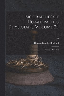 Biographies of Homeopathic Physicians, Volume 24