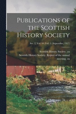 bokomslag Publications of the Scottish History Society; Ser. 2, Vol. 16 (Vol. 1) (September, 1917)