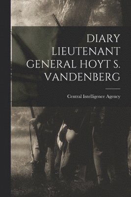 bokomslag Diary Lieutenant General Hoyt S. Vandenberg