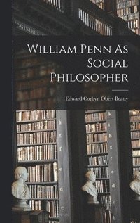 bokomslag William Penn As Social Philosopher
