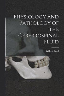 bokomslag Physiology and Pathology of the Cerebrospinal Fluid [microform]