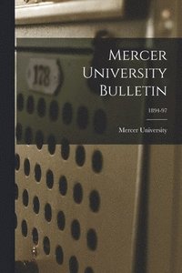 bokomslag Mercer University Bulletin; 1894-97