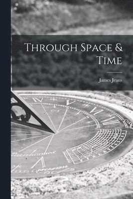 Through Space & Time 1