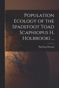 bokomslag Population Ecology of the Spadefoot Toad Scaphiopus H. Holbrooki ...