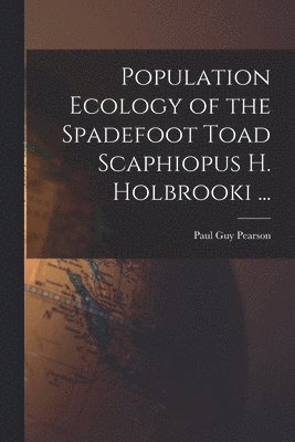 Population Ecology of the Spadefoot Toad Scaphiopus H. Holbrooki ... 1