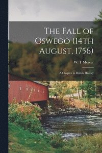 bokomslag The Fall of Oswego (14th August, 1756) [microform]