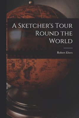 A Sketcher's Tour Round the World 1