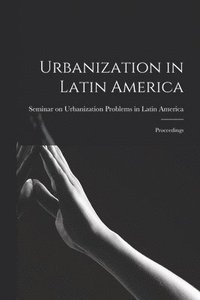 bokomslag Urbanization in Latin America: Proceedings