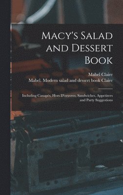 Macy's Salad and Dessert Book: Including Canapés, Hors D'oeuvres, Sandwiches, Appetizers and Party Suggestions 1