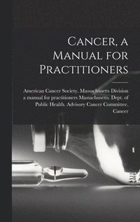 bokomslag Cancer, a Manual for Practitioners