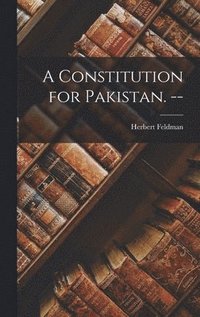 bokomslag A Constitution for Pakistan. --