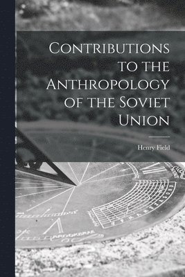 bokomslag Contributions to the Anthropology of the Soviet Union