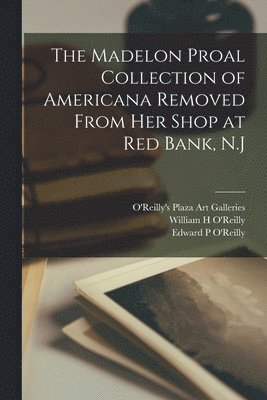 The Madelon Proal Collection of Americana Removed From Her Shop at Red Bank, N.J 1