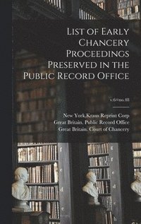 bokomslag List of Early Chancery Proceedings Preserved in the Public Record Office; v.6=no.48