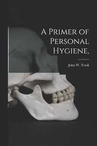bokomslag A Primer of Personal Hygiene,
