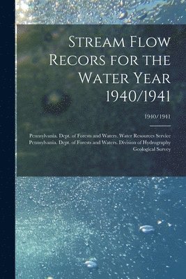 Stream Flow Recors for the Water Year 1940/1941; 1940/1941 1