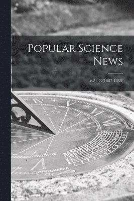 bokomslag Popular Science News; v.21-22(1887-1888)