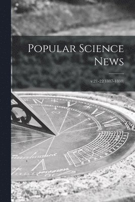 Popular Science News; v.21-22(1887-1888) 1