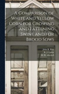 bokomslag A Comparison of White and Yellow Corn for Growing and Fattening Swine and for Brood Sows