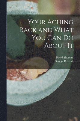 bokomslag Your Aching Back and What You Can Do About It