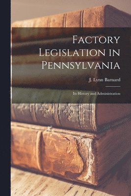 bokomslag Factory Legislation in Pennsylvania