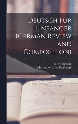 Deutsch Fur Unfanger (German Review and Composition) 1