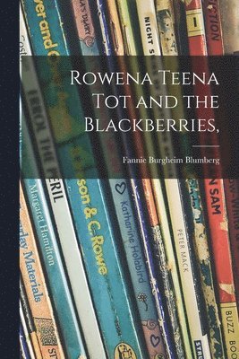 Rowena Teena Tot and the Blackberries, 1