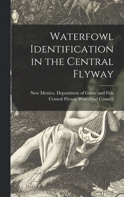 Waterfowl Identification in the Central Flyway 1