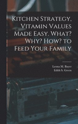 Kitchen Strategy, Vitamin Values Made Easy. What? Why? How? to Feed Your Family 1