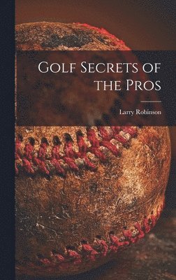 bokomslag Golf Secrets of the Pros