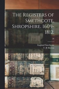 bokomslag The Registers of Smethcote, Shropshire. 1609-1812.; 26