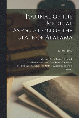 Journal of the Medical Association of the State of Alabama; 8, (1938-1939) 1