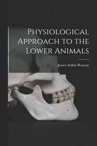 bokomslag Physiological Approach to the Lower Animals