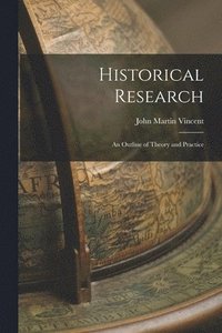 bokomslag Historical Research; an Outline of Theory and Practice