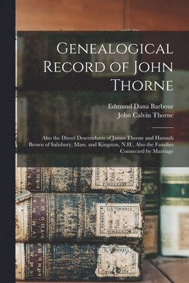 Genealogical Record of John Thorne 1