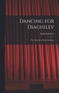 bokomslag Dancing for Diaghilev; the Memoirs of Lydia Sokolova