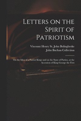 John Buchan Collection, Henry St John Viscount Bolingbroke - Letters on the Spirit of Patriotism, Häftad