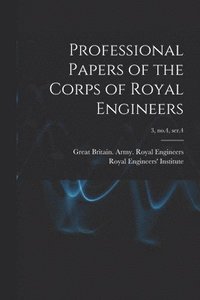 bokomslag Professional Papers of the Corps of Royal Engineers; 3, no.4, ser.4