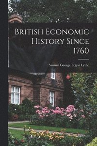 bokomslag British Economic History Since 1760