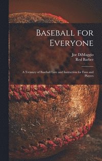 bokomslag Baseball for Everyone; a Treasury of Baseball Lore and Instruction for Fans and Players