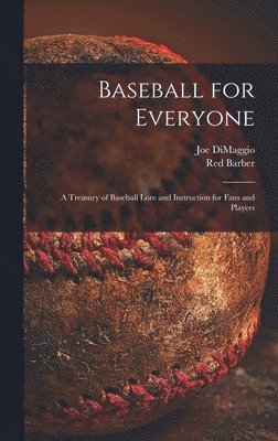 Baseball for Everyone; a Treasury of Baseball Lore and Instruction for Fans and Players 1
