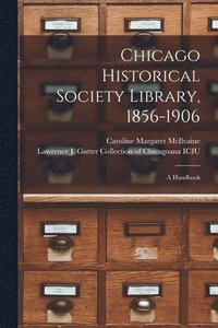 bokomslag Chicago Historical Society Library, 1856-1906