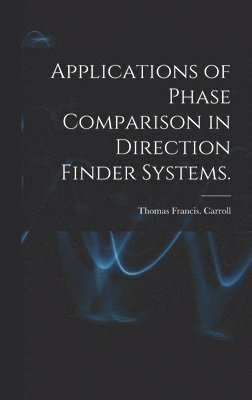 bokomslag Applications of Phase Comparison in Direction Finder Systems.