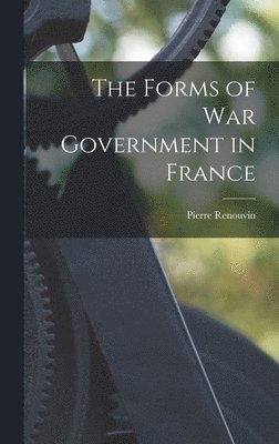 The Forms of War Government in France 1
